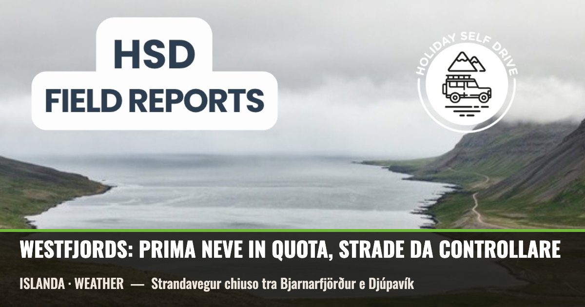 Fiordo dei Westfjords in Islanda sotto nuvole basse, con la scritta HSD Field Reports: prima neve in quota, strade da controllare